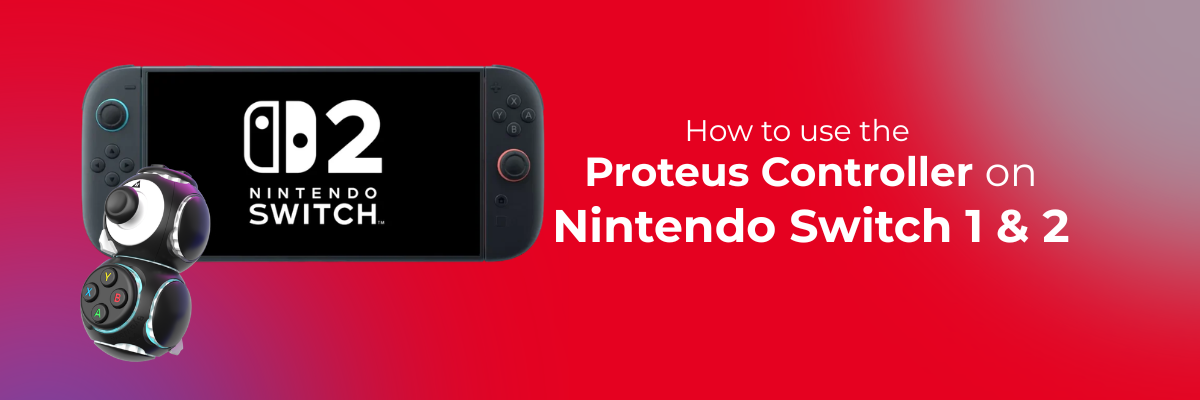 How to use the Proteus Controller and Proteus Builder on Nintendo Switch 1 & 2